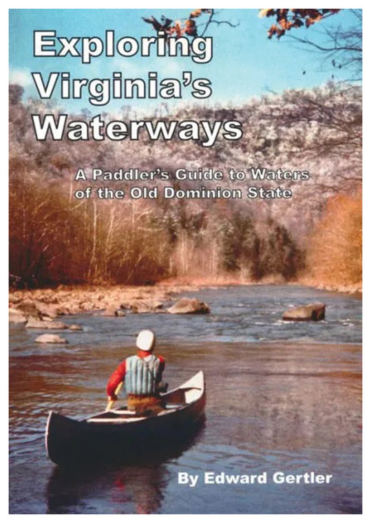 SENECA PRESS  EXPLORING VIRGINIA'S WATERWAYS - A PADDLER'S GUIDE TO WATERS OF THE OLD DOMINION STATE