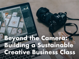 Beyond the Camera: Building a Sustainable Creative Business Class (Austin)