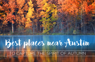 Best places near Austin to capture the spirit of autumn