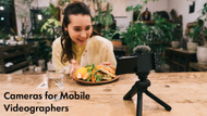 Cameras for Mobile Videographers