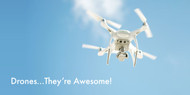 Drones... They're Awesome!