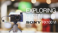 Exploring Austin with the Sony RX100 VI
