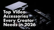 Top Video Accessories Every Creator Needs in 2026