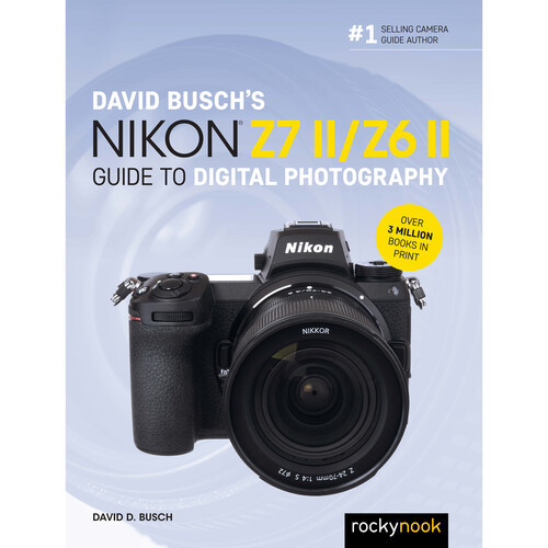David Busch's Nikon Z7II/Z6II Guide to Digital Photography