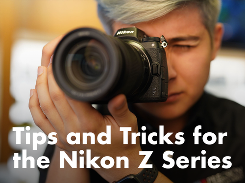 Tips and Tricks for the Nikon Z Series