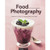Corinna Gissemann Food Photography: A Beginner's Guide to Creating Appetizing Images