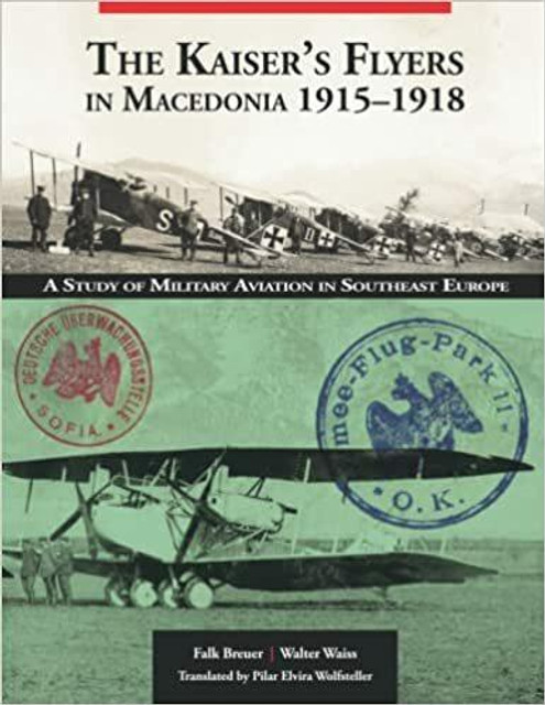 Aeronaut Books The Kaisers Flyers in Macedonia 1915-1918 Aeronaut Books The Kaisers Flyers in Macedonia 1915-1918