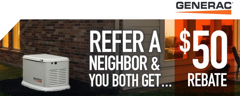 Refer a Neighbor & You Both Get a $50.00 Rebate.