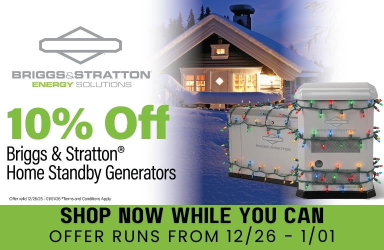 Briggs & Stratton Sale Banner: Two Briggs & Stratton Generators overlay the image. Left side text reads: Shop Now While You Can. Sale Runs 12/26-1/01. The Briggs & Stratton Logo is Upper Center over the text.