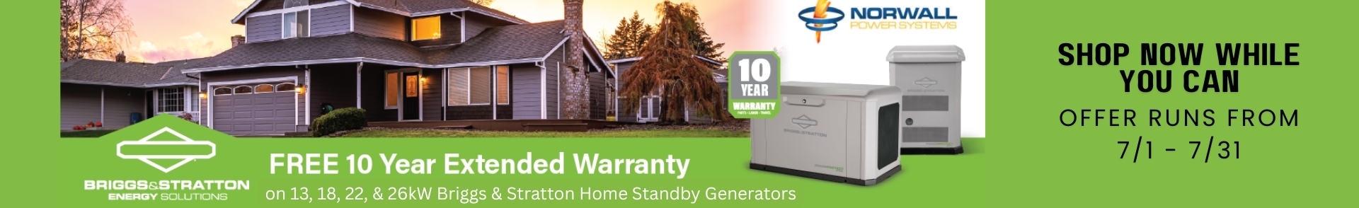 Briggs & Stratton Sale Banner: A Briggs & Stratton Generators overlay the image. Text reads: Free 10 year extended warranty on 13, 22, & 26kW Briggs HSB Generators