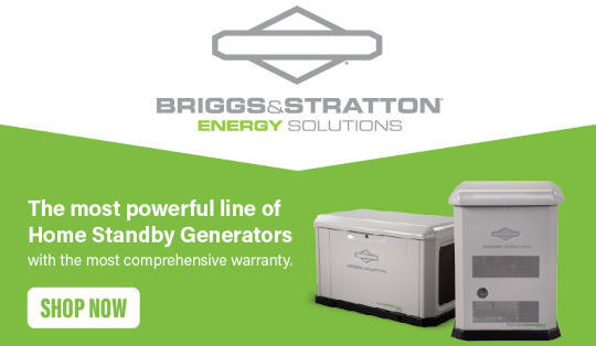 Briggs & Stratton Brand Banner: Two Briggs & Stratton Generators overlay the image. Text reads:Briggs & Stratton Energy Solutions. The most powerful line of Home Standby Generators with the most comprehensive warranty. Shop Now