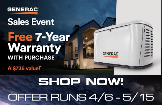Generac Sale Banner. A house with lights under stormy skies with a Generac generator. Text reads: Generac Sales Event. Free 7 Year Warranty with Purchase - a $735 Value. Shop Now! Offer Runs 4/6 - 5/15