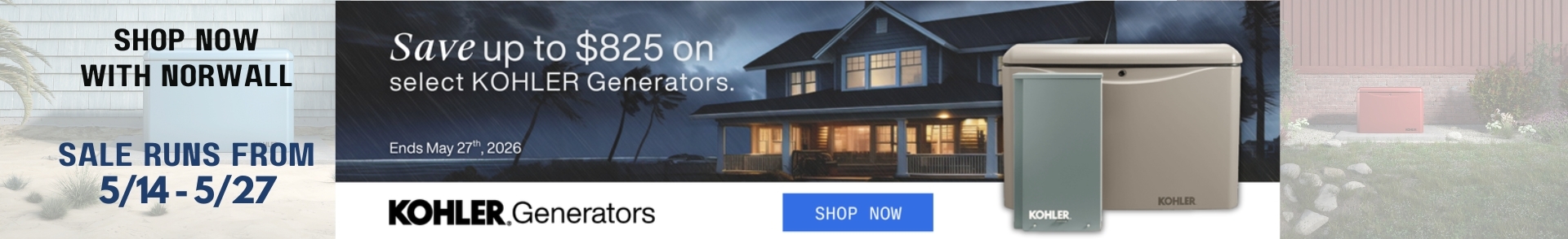 Kohler Sale Banner. Text Reads: Save up to $825 on Select Kohler Generators. Sale Runs 5/14 - 5/27