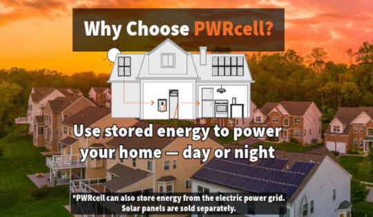 PWRcell Banner: A neighborhood of homes, one with solar panels on the roof. Text Reads: Why Choose PWRcell? Use Stored Energy to Power Your Home - Day or Night. PWRcell can also store energy from the electric power grid. Solar panels sold separately. 
