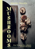 Mushrooms: Over 70 Recipes That Celebrate Our Favourite Fungi by Martin Nordin - COOKBOOK