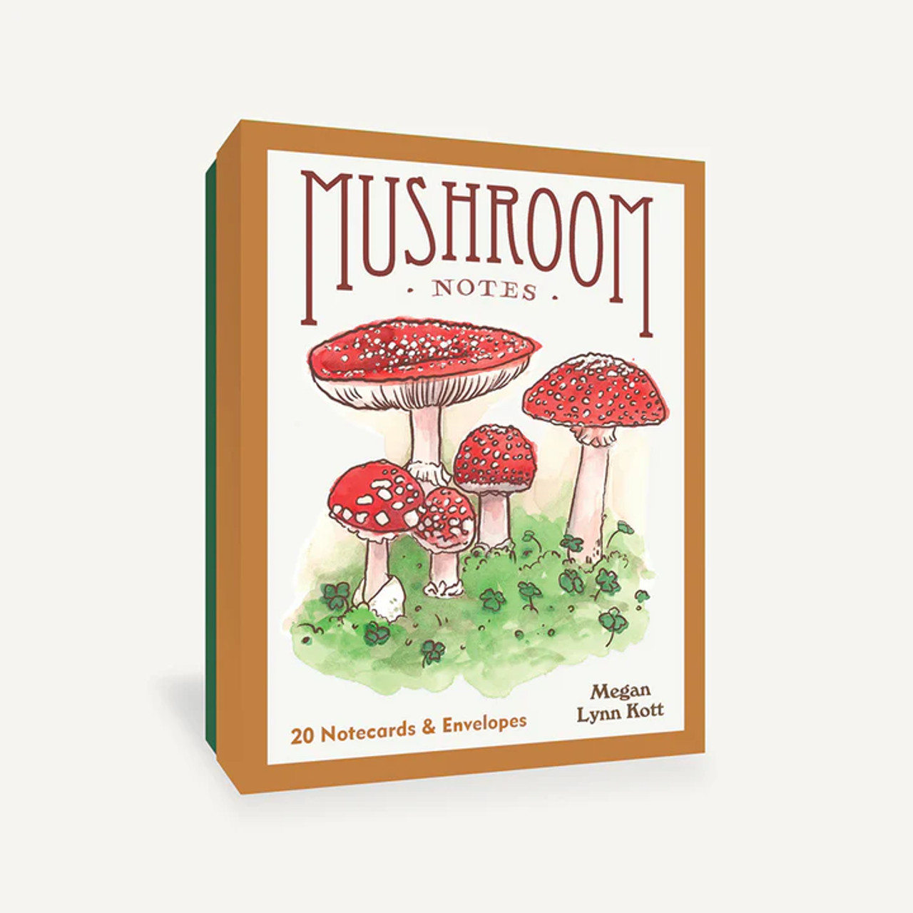 Mushroom Notes Mushroom Notes BY MEGAN LYNN KOTT