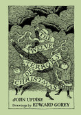 Twelve Terrors of Christmas by John Updike & Edward Gorey