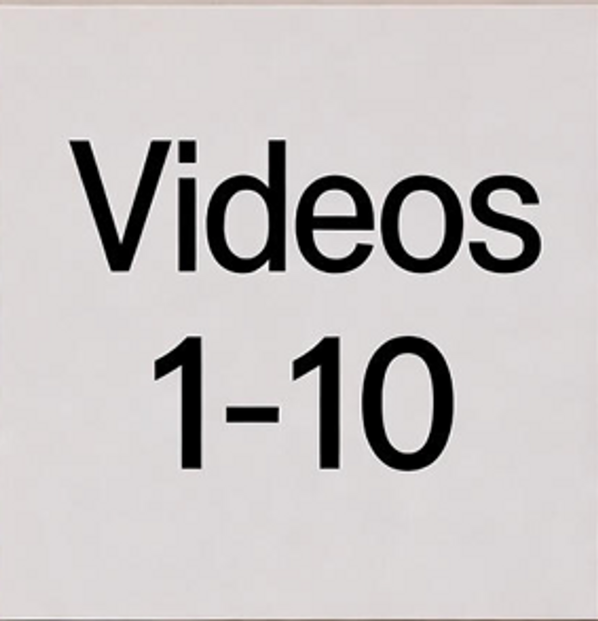 Videos 1 -10