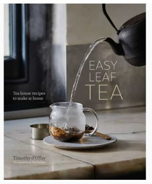 Easy Leaf Tea: Tea house recipes to make at home - Book