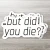 But Did You Die? Sticker