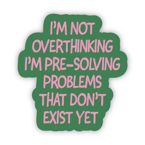 I'm Not Overthinking Sticker