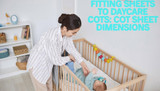 Fitting Sheets to Daycare Cots: Cot Sheet Dimensions