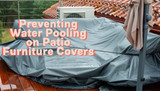 Preventing Water Pooling on Patio Furniture Covers