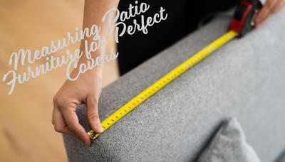Measuring Patio Furniture for Perfect Covers