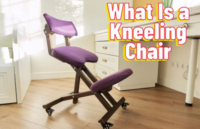 What Is a Kneeling Chair