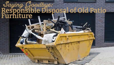 Saying Goodbye: Responsible Disposal of Old Patio Furniture