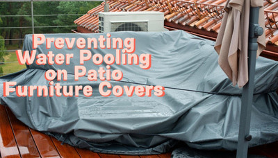 Preventing Water Pooling on Patio Furniture Covers