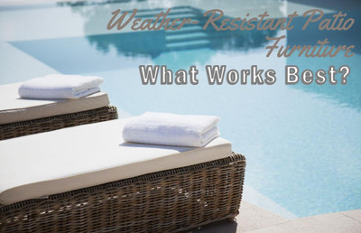 Weather-Resistant Patio Furniture: What Works Best?