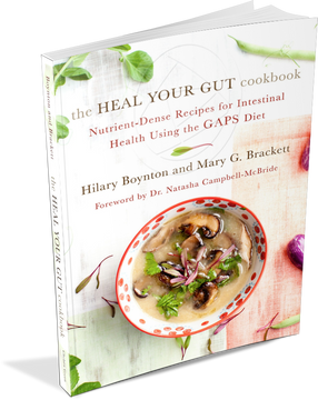 The Heal Your Gut Cookbook: Nutrient-Dense Recipes for Intestinal Health Using the Gaps Diet 