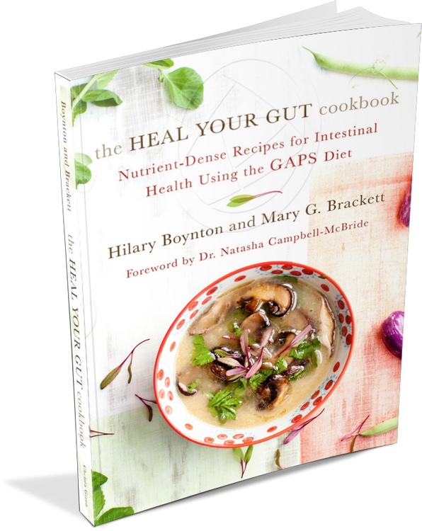 The Heal Your Gut Cookbook: Nutrient-Dense Recipes for Intestinal Health Using the Gaps Diet 