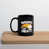 Bring the Heat, Black Coffee Mug