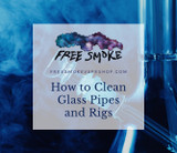 How to Clean Glass Pipes and Rigs: A Comprehensive Cleaning Guide