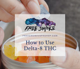 How To Use Delta-8 THC: The Best Way To Take Delta-8 THC for Beginners