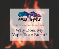 Why Does My Vape Taste Burnt & How Do I Fix It?