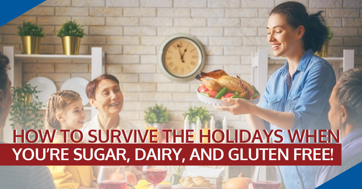 ​How To Survive The Holidays When You’re Sugar, Dairy, and Gluten Free!