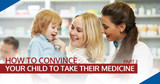 How to Convince Your Child to Take Their Medicine Part 2