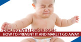 Dealing With Diaper Rash: How to Prevent It and Make It Go Away
