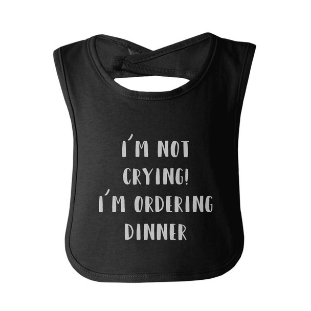 I'm Not Crying I'm Ordering Dinner Cute Baby Bib Funny Infant Bibs