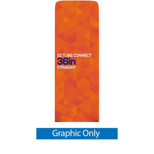 EZ Tube Connect 36" Straight Top Single-sided GRAPHIC ONLY EZ Tube Connect 36" Straight Top Single-sided GRAPHIC ONLY