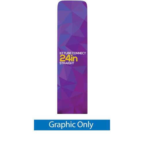 EZ Tube Connect 24" Straight Top Double-sided GRAPHIC ONLY EZ Tube Connect 24" Straight Top Double-sided GRAPHIC ONLY