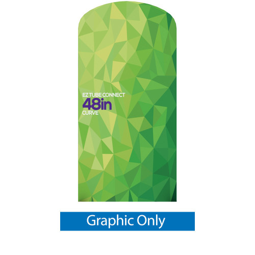 EZ Tube Connect 48" Curved Top Double-sided GRAPHIC ONLY EZ Tube Connect 48" Curved Top Double-sided GRAPHIC ONLY