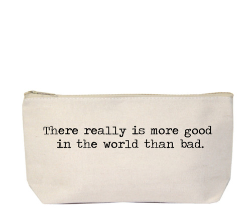 There Really Is More Good In The World Than Bad Pencil Canvas Zipper Bag