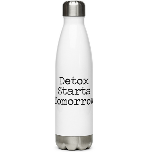 Detox starts tomorrow water bottle.
