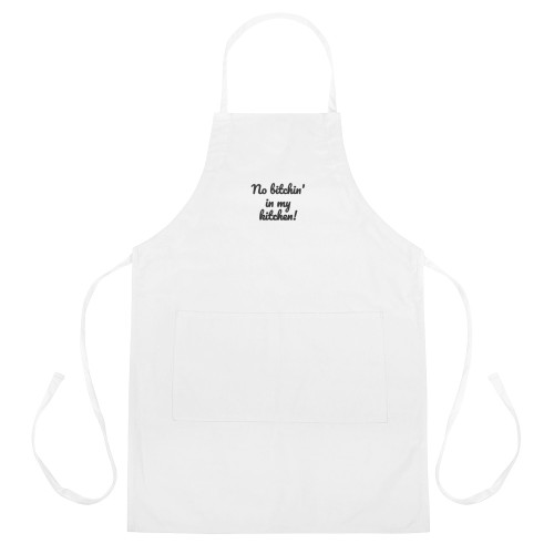 No Bitchin' In My Kitchen Embroidered White Apron