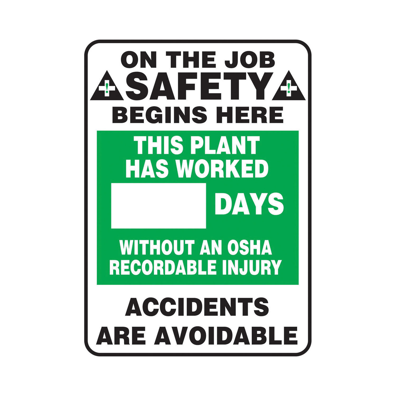 ON THE JOB SAFETY BEGINS HERE THIS PLANT HAS WORKED_DAYS WITHOUT AN OSHA RECORDABLE INJURY ACCIDENTS ARE AVOIDABLE