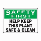 SAFETY FIRST HELP KEEP THIS PLANT SAFE & CLEAN